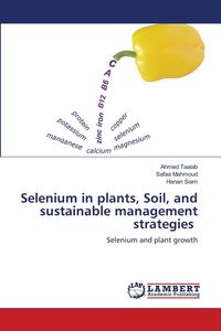 Produktbild: Selenium in plants, Soil, and sustainable management strategies