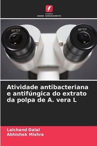 Produktbild: Atividade antibacteriana e antif&uacute;ngica do extrato da polpa de A. vera L
