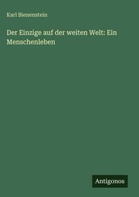 Produktbild: Der Einzige auf der weiten Welt: Ein Menschenleben