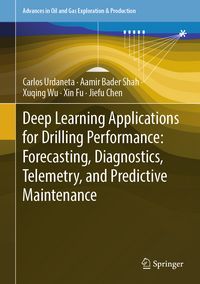 Produktbild: Deep Learning Applications for Drilling Performance: Forecasting, Diagnostics, Telemetry, and Predictive Maintenance