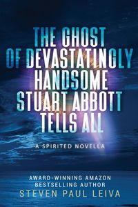Produktbild: The Ghost of Devastatingly Handsome Stuart Abbott Tells All