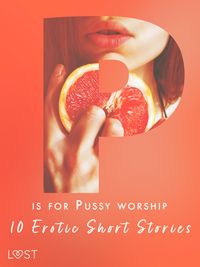 Produktbild: P is for Pussy worship - 10 Erotic Short Stories