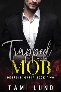 Produktbild: Trapped by the Mob (Detroit Mafia Romance, #2)