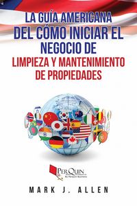Produktbild: La Gu&iacute;a Americana del c&oacute;mo iniciar el negocio de Limpieza y mantenimiento de propiedades.