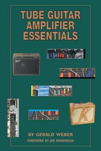 Produktbild: Weber, G: Tube Guitar Amplifier Essentials