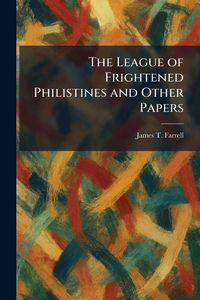 Produktbild: The League of Frightened Philistines and Other Papers