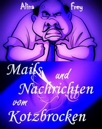 Produktbild: Mails und Nachrichten vom Kotzbrocken