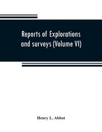 Produktbild: Reports of explorations and surveys to ascertain the most practicable and economical route for a railroad from the Mississippi River to the Pacific Oc