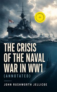 Produktbild: The Crisis of the Naval War in WW1 (Annotated)