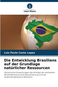 Produktbild: Die Entwicklung Brasiliens auf der Grundlage nat&uuml;rlicher Ressourcen