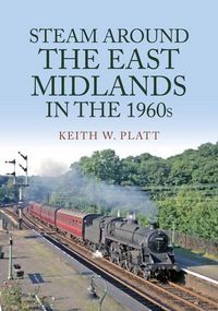 Produktbild: Steam Around the East Midlands in the 1960s