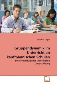 Produktbild: Siegler, S: Gruppendynamik im Unterricht an kaufm&auml;nnischen S
