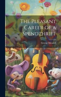 Produktbild: The Pleasant Career of a Spendthrift