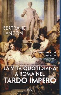 Produktbild: La vita quotidiana a Roma nel tardo impero