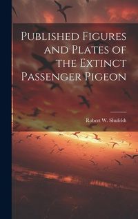 Produktbild: Published Figures and Plates of the Extinct Passenger Pigeon