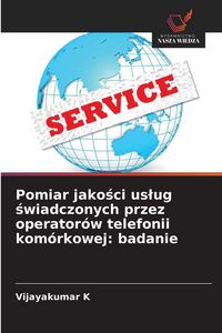 Produktbild: Pomiar jako&iquest;ci us&iquest;ug &iquest;wiadczonych przez operator&oacute;w telefonii kom&oacute;rkowej: badanie