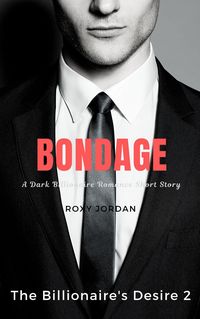 Produktbild: Bondage (The Billionaire's Desire, #2)