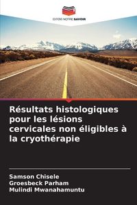 Produktbild: R&eacute;sultats histologiques pour les l&eacute;sions cervicales non &eacute;ligibles &agrave; la cryoth&eacute;rapie