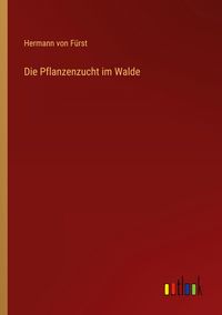 Produktbild: Die Pflanzenzucht im Walde
