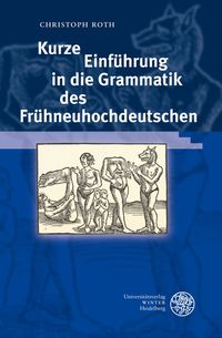 Bild vom Artikel Kurze Einführung in die Grammatik des Frühneuhochdeutschen vom Autor Christoph Roth
