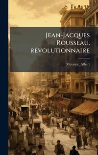 Produktbild: Jean-Jacques Rousseau, r&Atilde;(c)volutionnaire