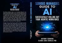 Produktbild: Serious Managers' Guide to Successfully Rolling Out Your Agentic Workforce