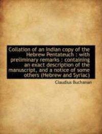 Produktbild: Collation of an Indian Copy of the Hebrew Pentateuch: With Preliminary Remarks: Containing an Exac