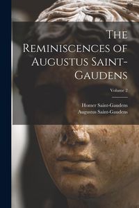 Produktbild: The Reminiscences of Augustus Saint-Gaudens; Volume 2
