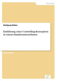 Bild vom Artikel Einführung einer Controlling-Konzeption in einem Handelsunternehmen vom Autor Wolfgang Weber