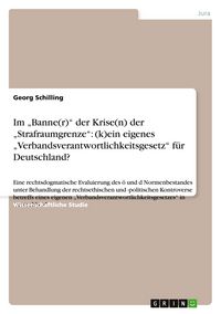 Produktbild: Im "Banne(r)" der Krise(n) der "Strafraumgrenze": (k)ein eigenes "Verbandsverantwortlichkeitsgesetz" f&uuml;r Deutschland?