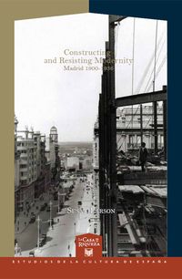 Produktbild: Constructing and Resisting Modernity: Madrid 1900-1936.