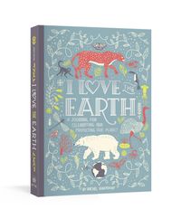 Bild vom Artikel I Love the Earth: A Journal for Celebrating and Protecting Our Planet vom Autor Rachel Ignotofsky