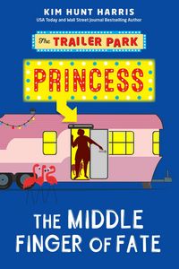 Produktbild: The Middle Finger of Fate (The Trailer Park Princess, #1)