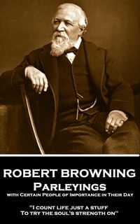 Bild vom Artikel Parleyings with Certain People of Importance in Their Day vom Autor Robert Browning