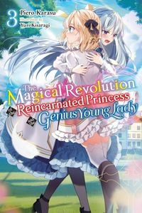 Produktbild: The Magical Revolution of the Reincarnated Princess and the Genius Young Lady, Vol. 3 (novel)