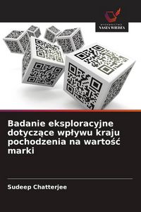 Produktbild: Badanie eksploracyjne dotycz&iquest;ce wp&iquest;ywu kraju pochodzenia na warto&iquest;&iquest; marki