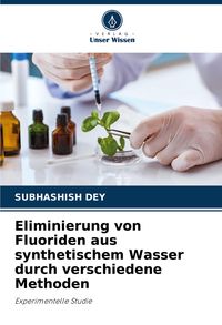 Produktbild: Eliminierung von Fluoriden aus synthetischem Wasser durch verschiedene Methoden