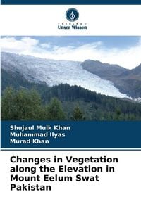 Produktbild: Changes in Vegetation along the Elevation in Mount Eelum Swat Pakistan