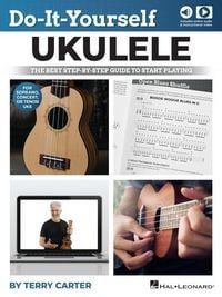 Produktbild: Do-It-Yourself Ukulele: The Best Step-By-Step Guide to Start Playing Soprano, Concert, or Tenor Ukulele Book/Online Media