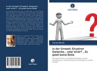 Produktbild: In der Umwelt: Einzelner Gedanke... oder bin&auml;r? ...Es spielt keine Rolle