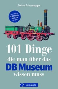 Produktbild: 101 Dinge, die man &uuml;ber das DB Museum wissen muss