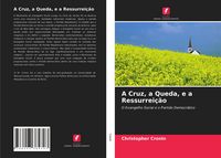 Produktbild: A Cruz, a Queda, e a Ressurrei&ccedil;&atilde;o