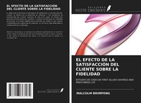 Produktbild: El Efecto De La Satisfacci&oacute;n Del Cliente Sobre La Fidelidad