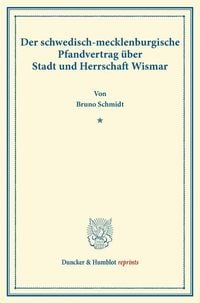 Produktbild: Der schwedisch-mecklenburgische Pfandvertrag &uuml;ber Stadt und Herrschaft Wismar.