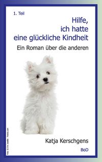 Produktbild: Hilfe, ich hatte eine gl&uuml;ckliche Kindheit