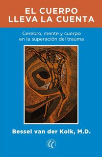 Produktbild: Kolk, B: Cuerpo lleva la cuenta : cerebro, mente y cuerpo en