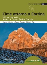 Produktbild: Cime attorno a Cortina. 130 vie normali in Ampezzo, Cadore, Braies, Pusteria
