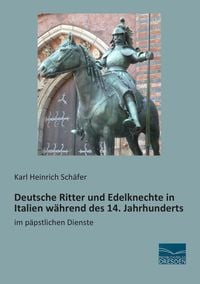 Produktbild: Deutsche Ritter und Edelknechte in Italien w&auml;hrend des 14. Jahrhunderts