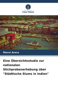 Produktbild: Eine &Uuml;bersichtsstudie zur nationalen Stichprobenerhebung &uuml;ber "St&auml;dtische Slums in Indien"