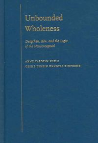 Bild vom Artikel Unbounded Wholeness: Dzogchen, Bon, and the Logic of the Nonconceptual vom Autor Anne C. Klein